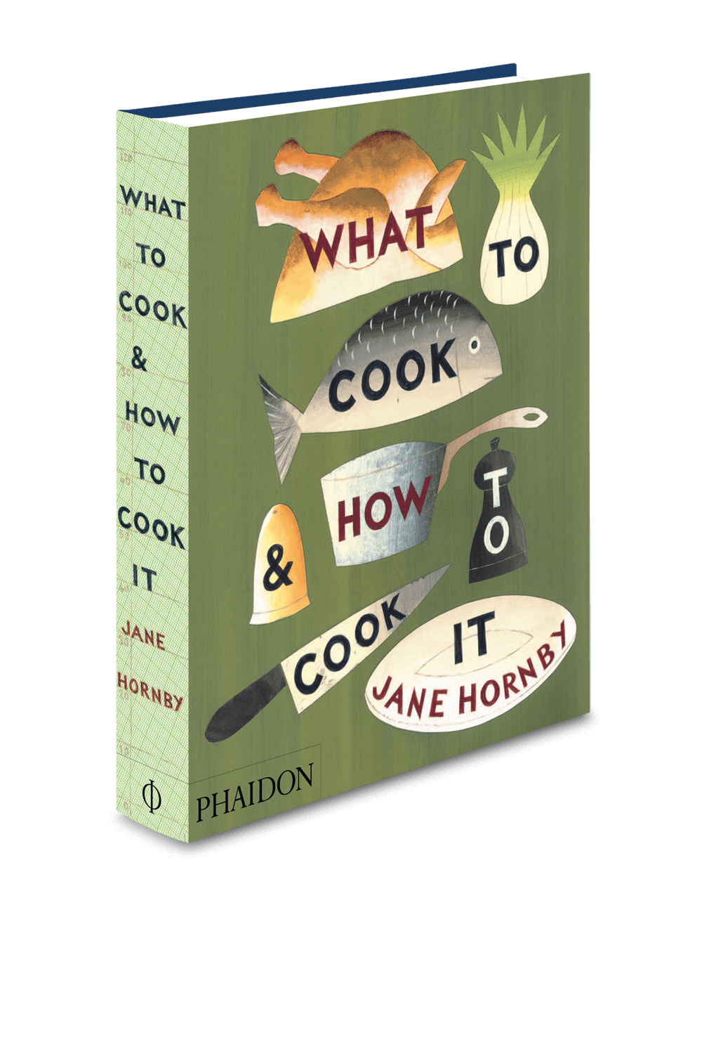 PHAIDON What to Cook and How to Cook It