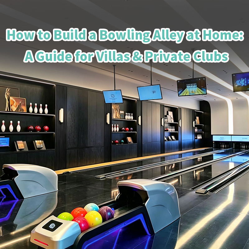 How to Build a Bowling Alley at Home: A Guide for Villas & Private Clubs