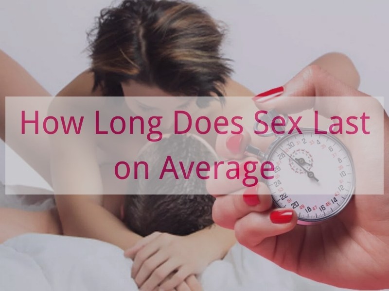 How Long Does Sex Last on Average
