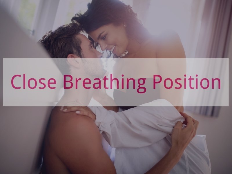 Close Breathing Sex Position – A Guide to Deep Connection & Pleasure