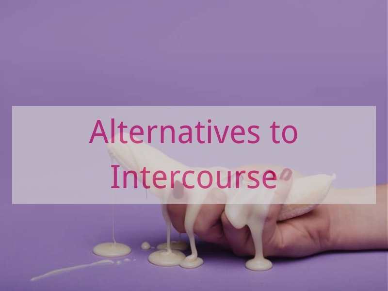 Alternatives to Intercourse