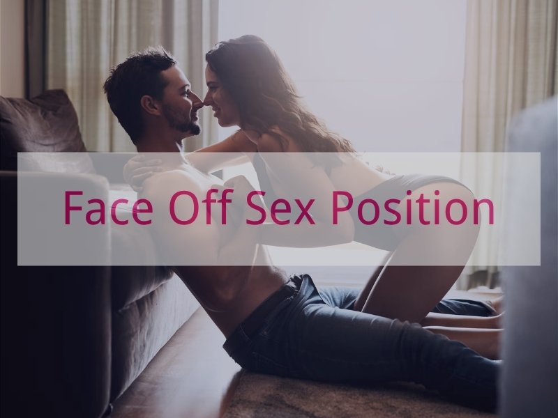 Face Off Sex Position – The Ultimate Guide to Deep Connection