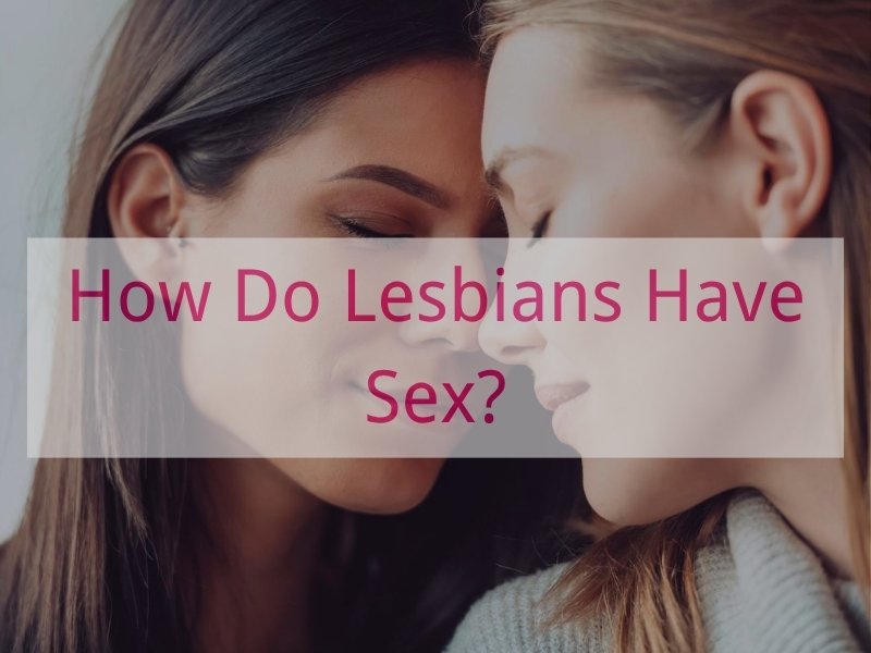 how do lesbians have sex