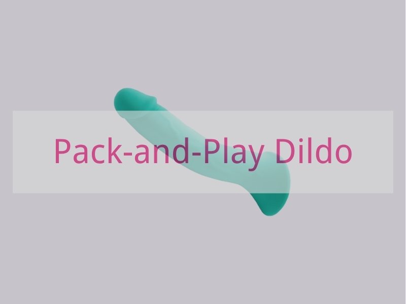 Pack-and-Play Dildo