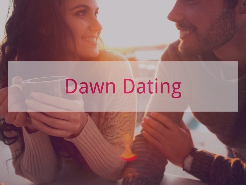 Dawn Dating