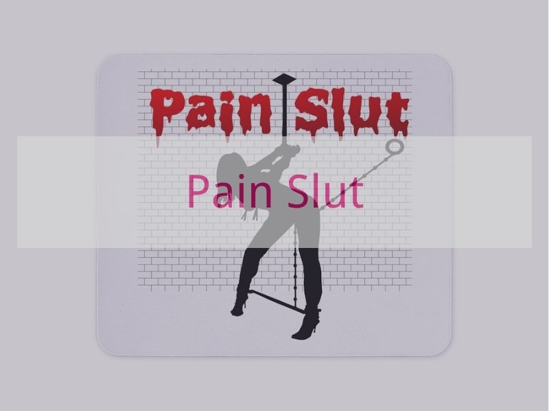Pain Slut