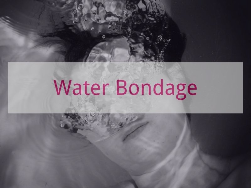 Water Bondage