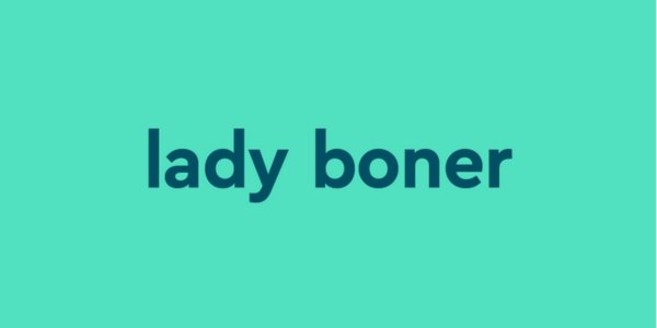 What is Lady Boner