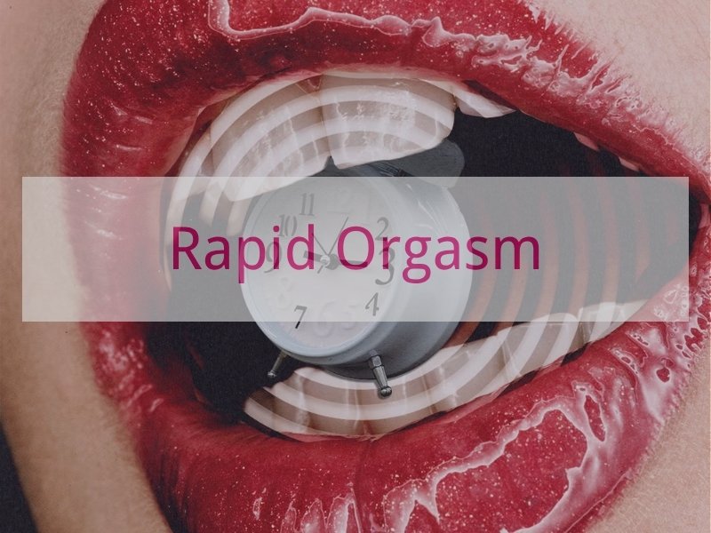Rapid Orgasm
