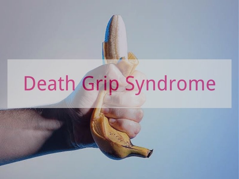 Death Grip Syndrome