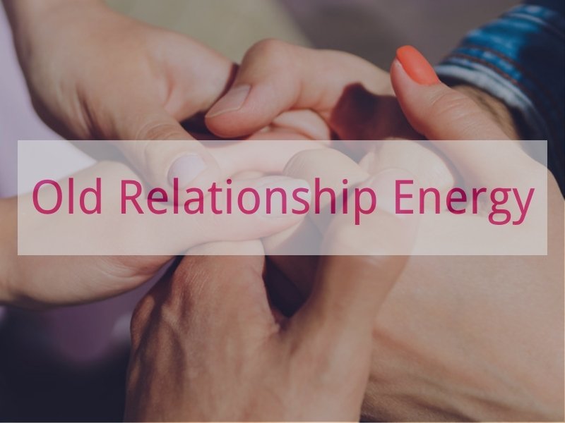 Old Relationship Energy