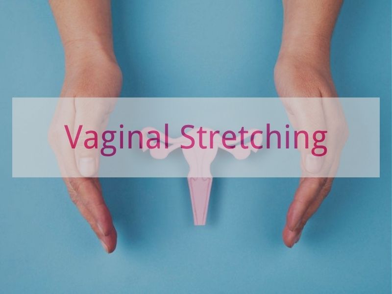 Vaginal Stretching