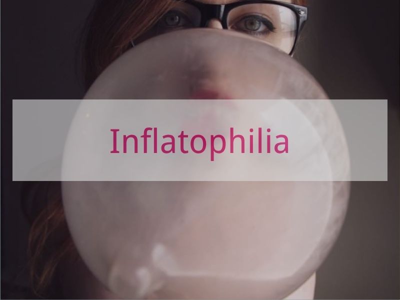 Inflatophilia