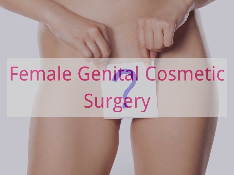 Female Genital Cosmetic Surgery