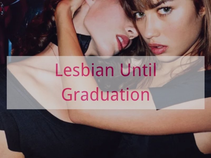 Lesbian Until Graduation