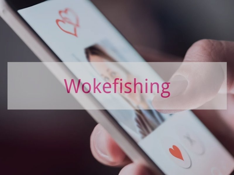 Wokefishing