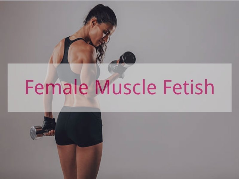 Female Muscle Fetish
