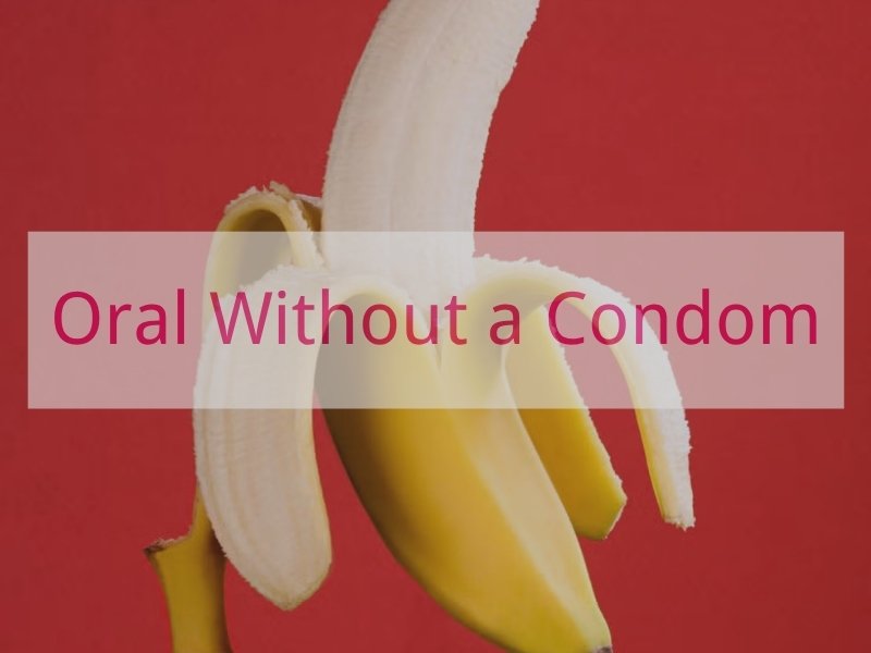 Oral Without a Condom