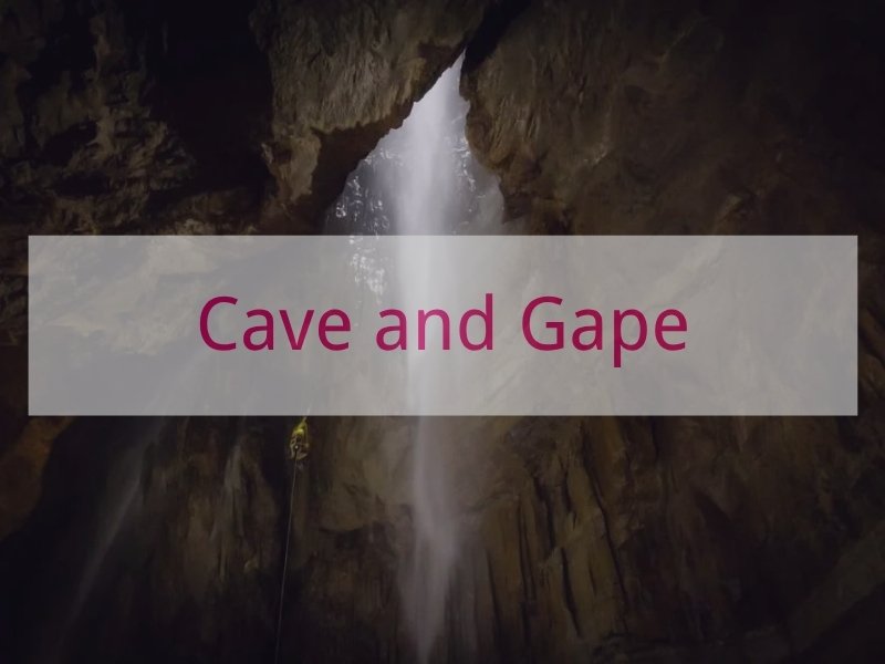 Cave and Gape