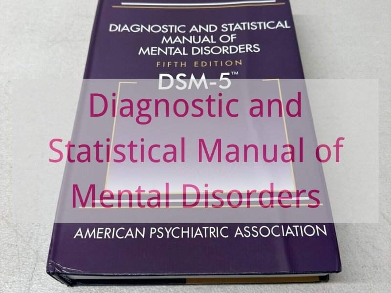 Diagnostic and Statistical Manual of Mental Disorders