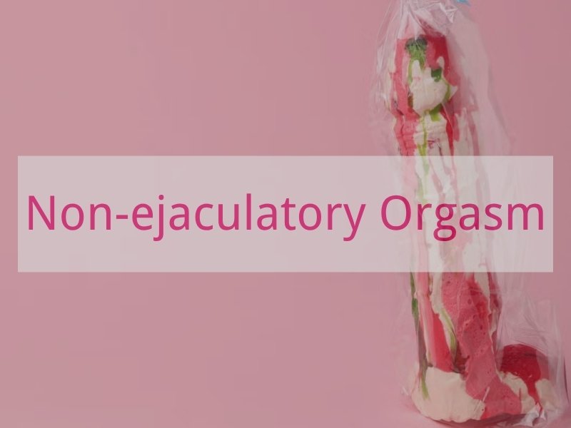 Non-ejaculatory Orgasm