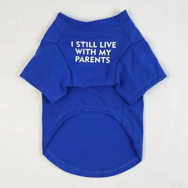 ''I Still live With My Parents'' Dog T-Shirt