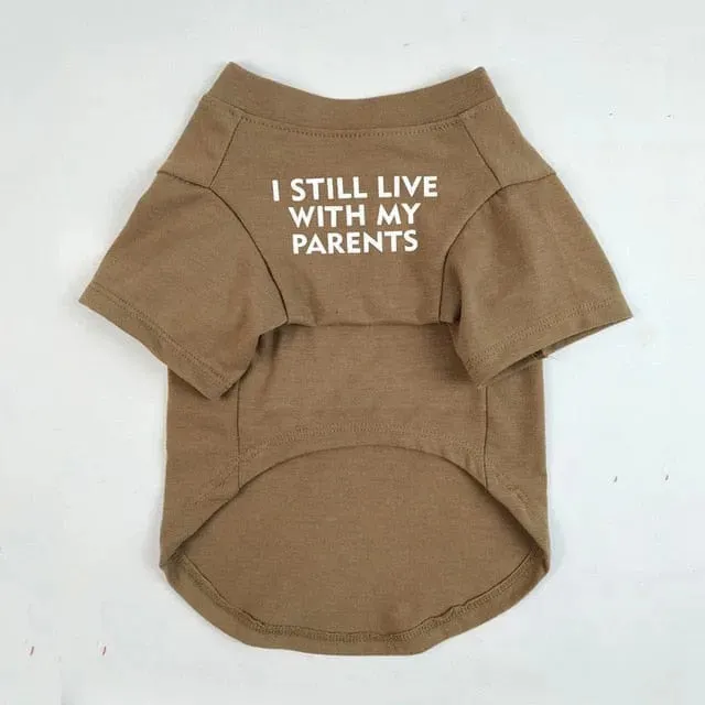 ''I Still live With My Parents'' Dog T-Shirt